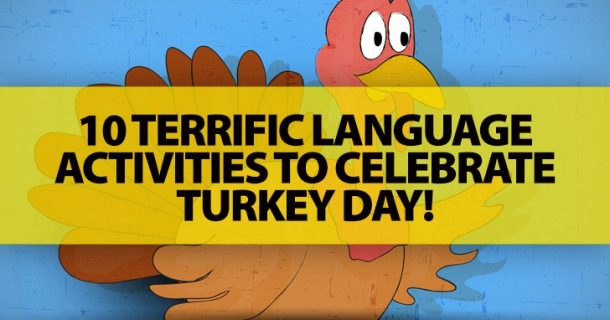 10 Terrific Language Activities To Celebrate Turkey Day