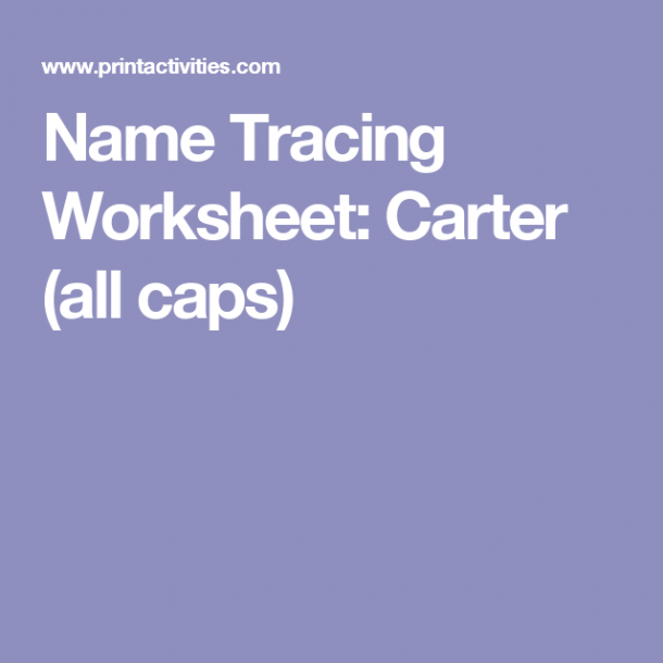 Name Tracing Worksheet  Carter  All Caps